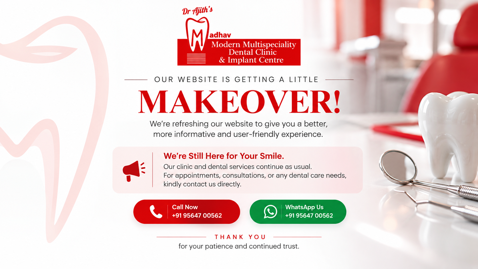 Our website is getting a little makeover. We are still here for your smile. Contact +91 95647 00562